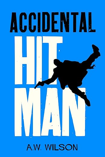 Accidental Hitman: Laugh out loud comedy thriller